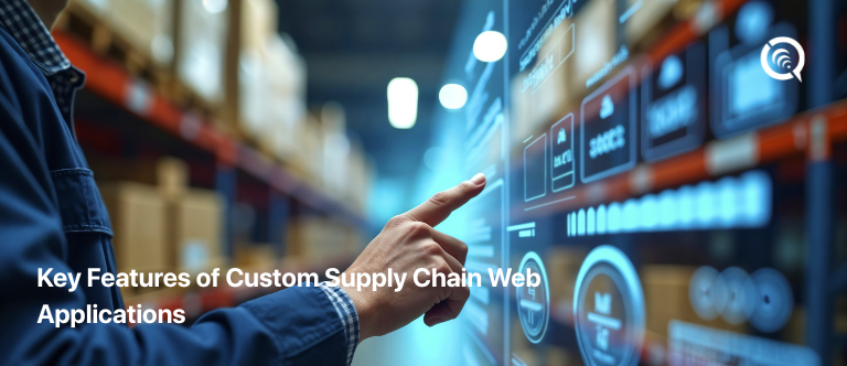 Key Features of Custom Supply Chain Web Applications